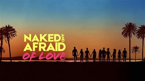 Naked And Afraid Of Love .